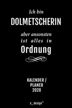 Kalender 2020 für Dolmetscher / Dolmetscherin: Wochenplaner / Tagebuch / Journal für das ganze Jahr: Platz für Notizen, Planung / Planungen / Planer, Erinnerungen und Sprüche (German Edition)