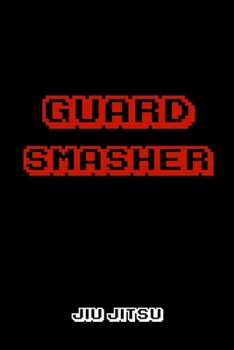 Paperback Guard Smasher Jiu jitsu: Brazilian Jiu-jitsu Gamer Notebook. Player Rolling Notes. Trendy BJJ Gifts for Students Professors and Instructors. Book