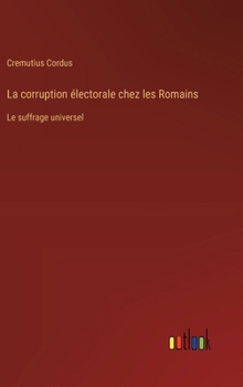 Hardcover La corruption électorale chez les Romains: Le suffrage universel [French] Book