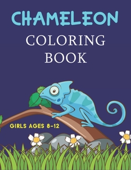 Paperback Chameleon Coloring Book Girls Ages 8-12: A Kids Coloring Book with Fun Easy and Relaxing Coloring Pages Chameleon Inspired Scenes and Designs (Best gi Book