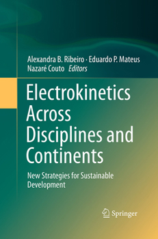 Electrokinetics Across Disciplines and Continents: New Strategies for Sustainable Development