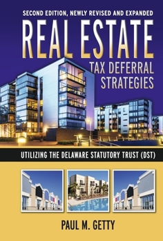 Real Estate Tax Deferral Strategies: 2nd Edition, Newly Revised and Expanded