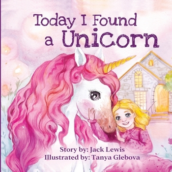 Paperback Today I Found a Unicorn: A magical children's story about friendship and the power of imagination Book