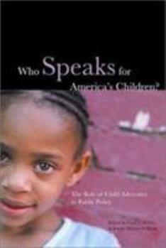 Who Speaks for America's Children: The Role of Child Advocates in Public Policy