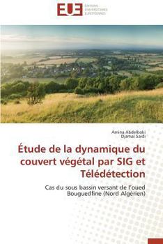 Paperback Étude de la Dynamique Du Couvert Végétal Par Sig Et Télédétection [French] Book