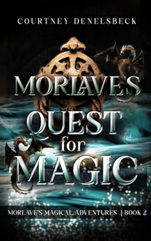 Morlave's Quest for Magic (Morlave's Magical Adventures) - Book  of the Morlave's Magicial Adventures