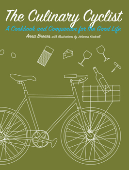 Paperback The Culinary Cyclist: A Cookbook and Companion for the Good Life Book