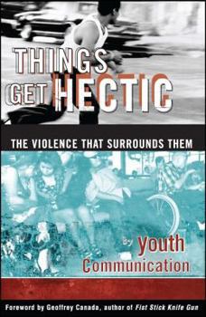 Paperback Things Get Hectic: Teens Write about the Violence That Surrounds Them Book
