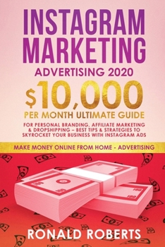 Paperback Instagram Marketing Advertising: $10,000/Month Ultimate Guide for Personal Branding, Affiliate Marketing, and Drop-Shipping: Best Tips and Strategies Book