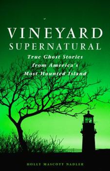 Paperback Vineyard Supernatural: True Ghost Stories from America's Most Haunted Island Book