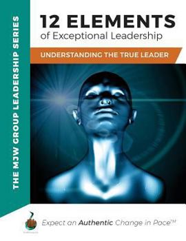 Paperback 12 Elements of Exceptional Leadership: Understanding The True Leader Book