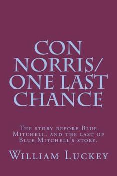 Paperback Con Norris/One Last Chance: The story before Blue Mitchell, and the last of Blue Mitchell's story. Book