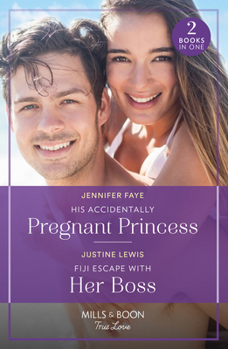 Paperback His Accidentally Pregnant Princess / Fiji Escape With Her Boss: His Accidentally Pregnant Princess (Princesses of Rydiania) / Fiji Escape with Her Boss Book