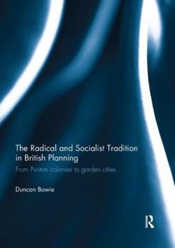 Paperback The Radical and Socialist Tradition in British Planning RPD: From Puritan colonies to garden cities Book