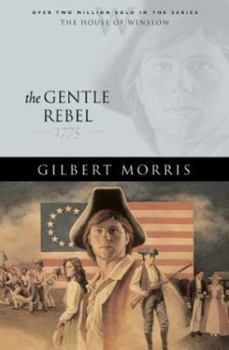 The Gentle Rebel: 1775 (The House of Winslow) - Book #4 of the House of Winslow