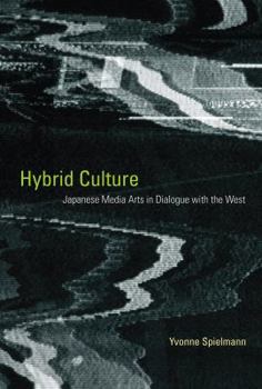 Hardcover Hybrid Culture: Japanese Media Arts in Dialogue with the West Book