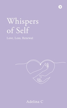 Paperback Whispers Of Self: Love, Loss, Renewal Book