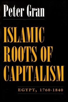Islamic Roots of Capitalism: Egypt, 1760-1840 - Book  of the Middle East Studies Beyond Dominant Paradigms