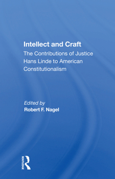 Intellect and Craft: The Contributions of Justice Hans Linde to American Constitutionalism