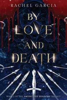 Paperback By Love And Death: Book 2 of the Amidst The Shadows Trilogy Book