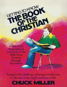 Paperback Getting to Know the Book of the Christian: Rising to the challenge of being a Godly man or Woman in the highs and lows of life. Book