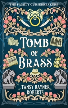 Tomb of Brass: Cozy Romantic Fantasy with Gargoyles and Cursed Archaeologists (The Family Cursebreakers)
