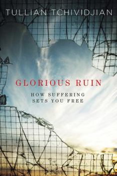 Paperback Glorious Ruin: How Suffering Sets You Free Book