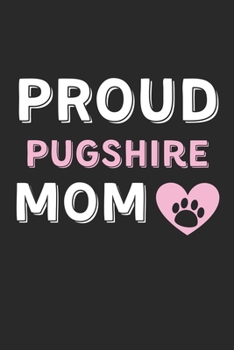 Proud Pugshire Mom: Lined Journal, 120 Pages, 6 x 9, Pugshire Dog Mom Gift Idea, Black Matte Finish (Proud Pugshire Mom Journal)