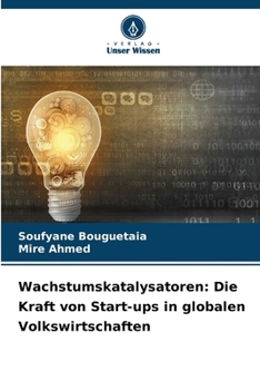 Wachstumskatalysatoren: Die Kraft von Start-ups in globalen Volkswirtschaften (German Edition)