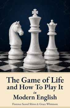 The Game of Life and How to Play It — In Modern English: With 7 Added Daily Reflections