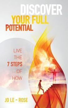 Paperback Discover Your Full Potential - Live the 7 Steps of HOW Book