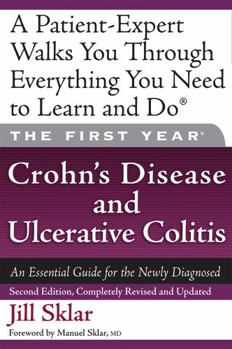 Paperback The First Year: Crohn's Disease and Ulcerative Colitis: An Essential Guide for the Newly Diagnosed Book