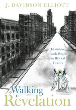 Hardcover Walking In Revelation: Identifying Black People in Biblical History Book