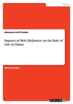 Paperback Impacts of Mob [In]Justice on the Rule of Law in Ghana Book