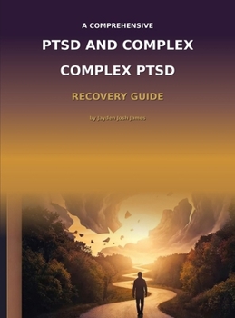 Hardcover The Comprehensive PTSD AND COMPLEX PTSD Recovery Guide: A Complete Resource for Understanding, Treating, and Recovering from Trauma Book