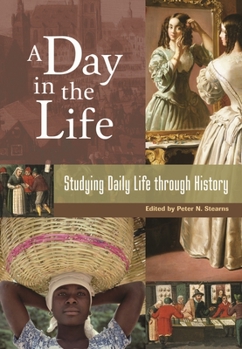 Hardcover A Day in the Life: Studying Daily Life through History Book