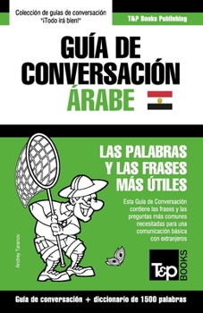 Paperback Guía de Conversación Español-Árabe Egipcio y diccionario conciso de 1500 palabras [Spanish] Book