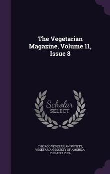 The Vegetarian Magazine, Volume 11, Issue 8...