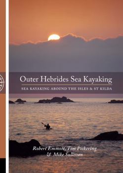 Paperback The Outer Hebrides: Sea Kayaking Around the Isles & St Kilda by Sullivan, Mike, Emmott, Robert, Pickering, Tim (2010) Paperback Book