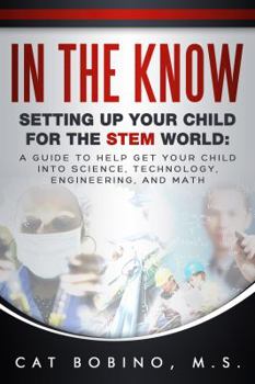 Paperback In The Know Second Edition: Setting Up Your Child For The STEM World Book