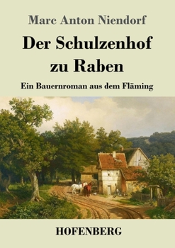 Paperback Der Schulzenhof zu Raben: Ein Bauernroman aus dem Fläming [German] Book