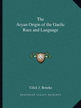 Paperback The Aryan Origin of the Gaelic Race and Language Book