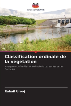Classification ordinale de la végétation: Analyse multivariée : Une étude de cas sur les zones humides (French Edition)