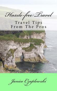 Paperback Hassle-free Travel: Travel Tips From The Pros Book