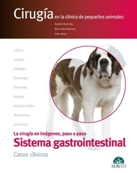 Cirugía en la clínica de pequeños animales. El aparato digestivo. CASOS CLÍNICOS (Spanish Edition)