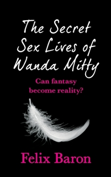 Paperback The Secret Sex Lives of Wanda Mitty Book