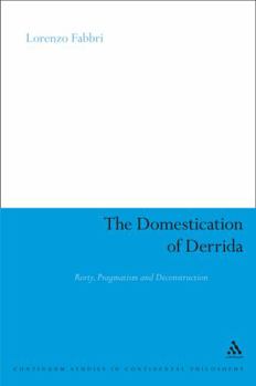 The Domestication of Derrida: Rorty, Pragmatism and Deconstruction