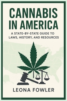 Paperback Cannabis in America: A State-by-State Guide to Laws, History, and Resources Book