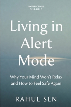 Living in Alert Mode: Why Your Mind Won’t Relax — and How to Feel Safe Again