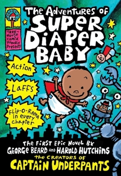 Hardcover The Adventures of Super Diaper Baby: A Graphic Novel (Super Diaper Baby #1): From the Creator of Captain Underpants Book